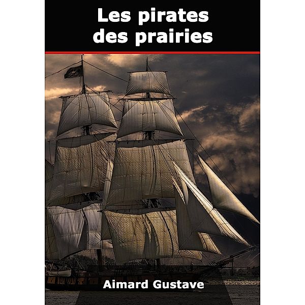 Les pirates des prairies, Gustave Aimard