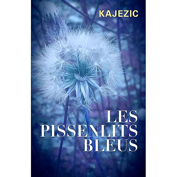 Les Pissenlits bleus / Librinova, Kajezic Kajezic