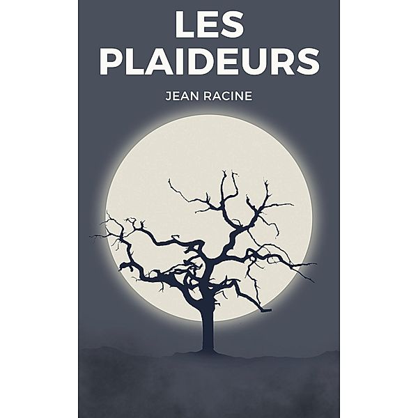 Les Plaideurs, Jean Racine