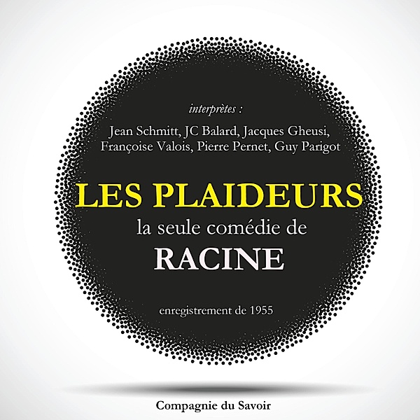 Les Plaideurs, la seule comédie écrite par Racine, Jean Racine