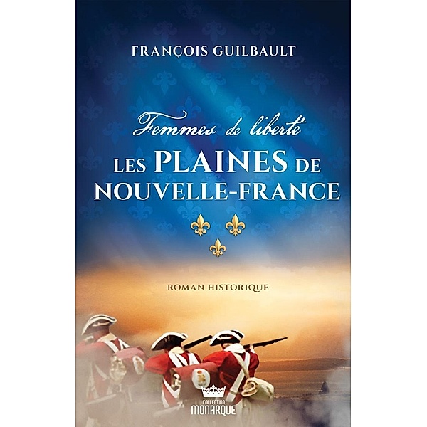 Les plaines de Nouvel-France / Femmes de liberte, Guilbault Francois Guilbault