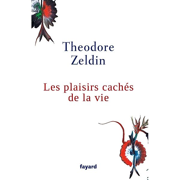 Les plaisirs cachés de la vie / Documents, Theodore Zeldin