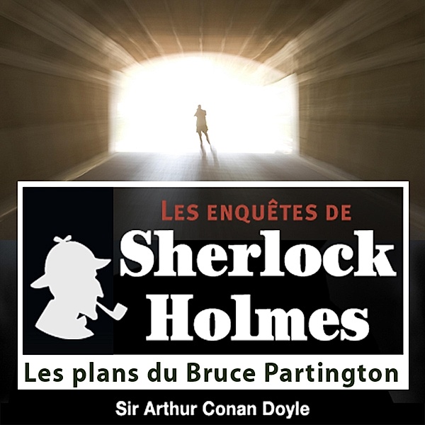 Les plans du Bruce Partington, une enquête de Sherlock Holmes, Conan Doyle