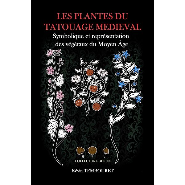 Les plantes du tatouage médiéval, Kevin Tembouret