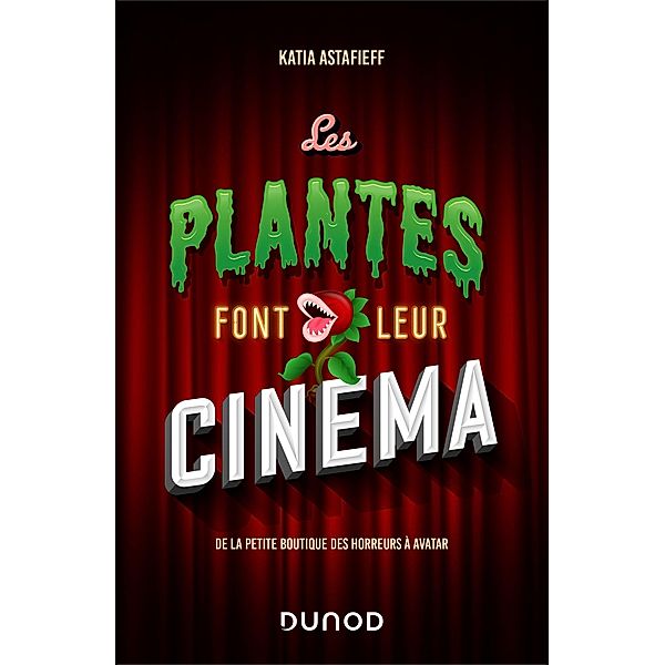 Les plantes font leur cinéma / Hors Collection, Katia Astafieff