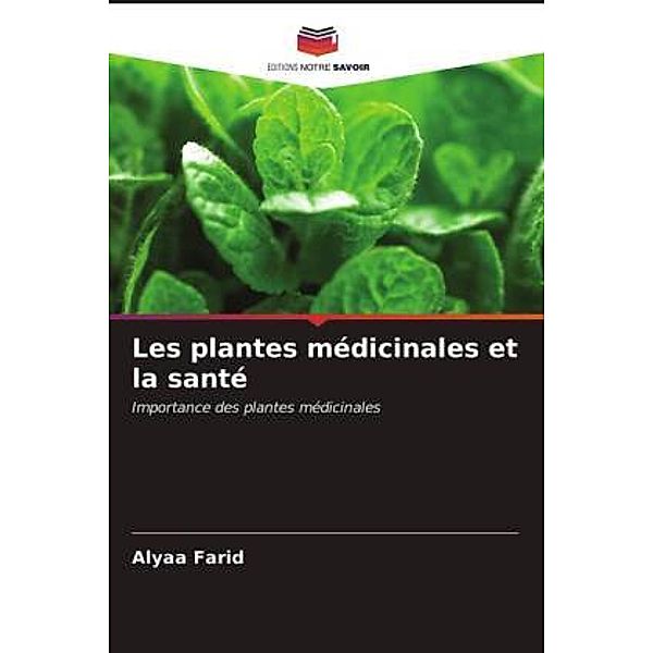 Les plantes médicinales et la santé, Alyaa Farid