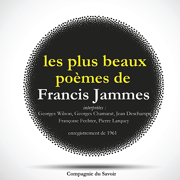 Les plus beaux poèmes de Francis Jammes, Francis Jammes