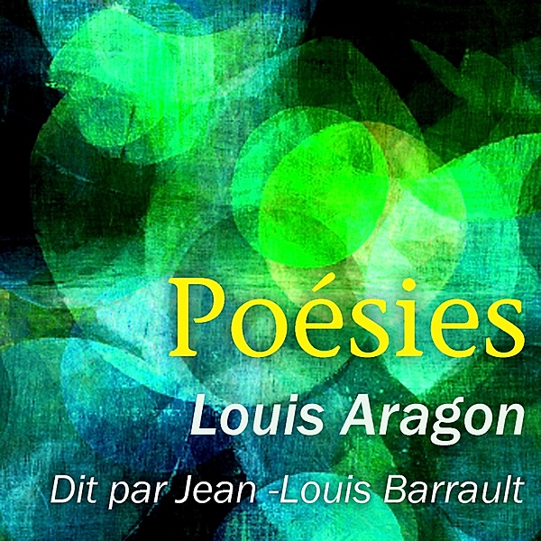 Les plus beaux poèmes de Louis Aragon, Louis Aragon