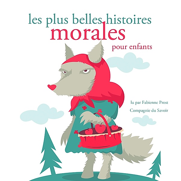 Les plus belles histoires morales, Charles Perrault, Hans-christian Andersen, Frères Grimm