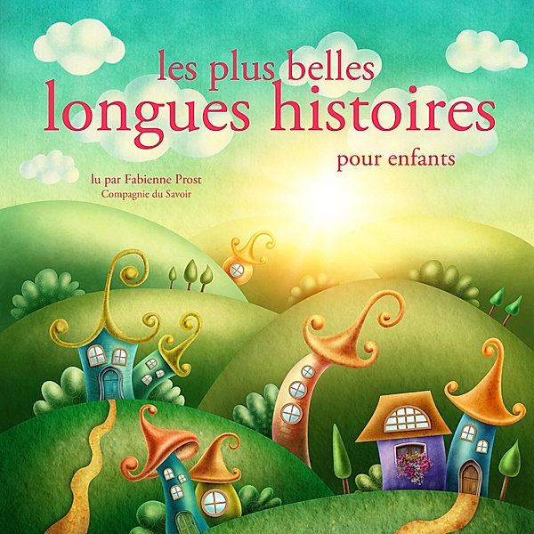 Les plus belles longues histoires pour enfants, Charles Perrault, Hans-christian Andersen, Frères Grimm
