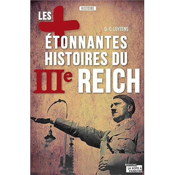 Les plus étonnantes histoires du IIIe Reich, Daniel-Charles Luytens