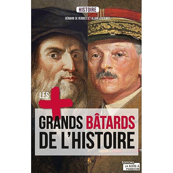 Les plus grands bâtards de l'Histoire, Gérard de Rubbel, Alain Leclercq