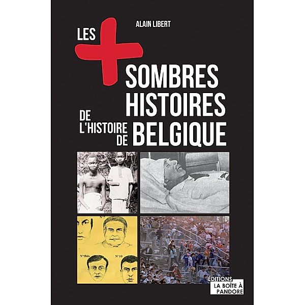 Les plus sombres histoires de l'histoire de Belgique, Alain Libert, La Boîte à Pandore