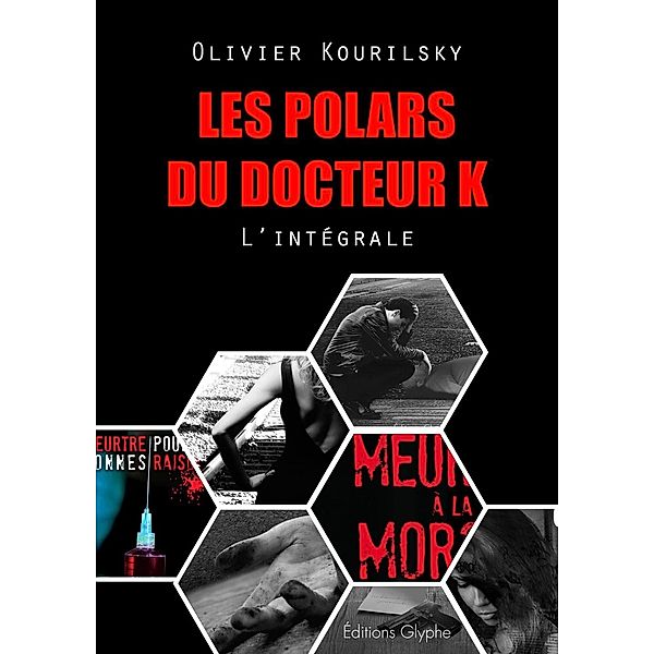 Les polars du Docteur K, l'intégrale, Olivier Kourilsky