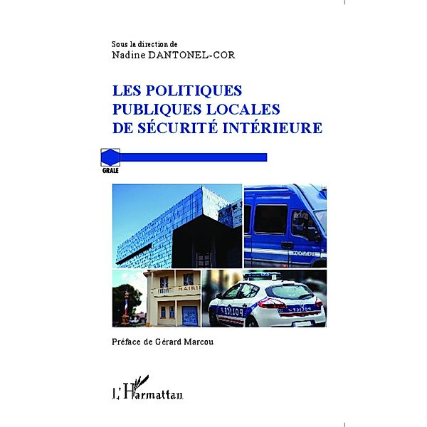 Les politiques publiques locales de securite interieure, Nadine Dantonel-Cor Nadine Dantonel-Cor