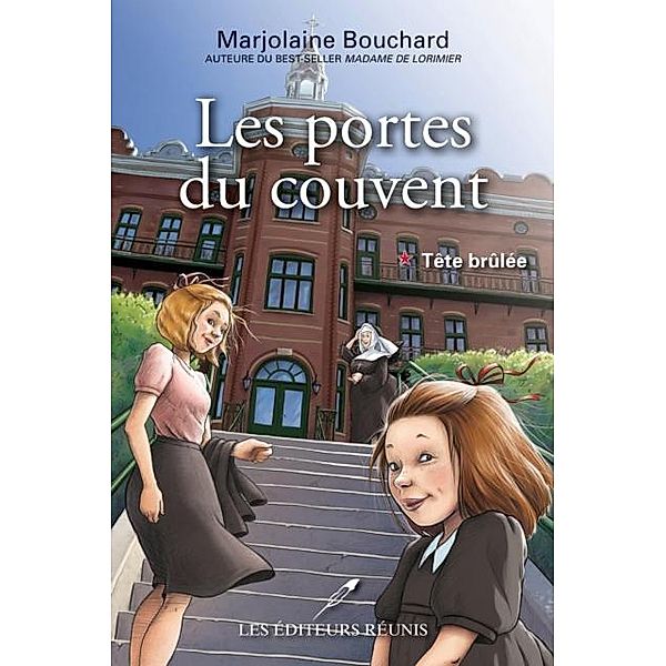 Les portes du couvent 01 : Tete brulee / Roman, Marjolaine Bouchard