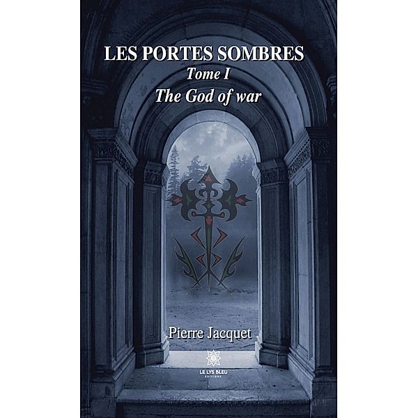 Les portes sombres -  Tome I / Les portes sombres Bd.1, Pierre Jacquet