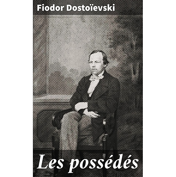Les possédés, Fiodor Dostoïevski