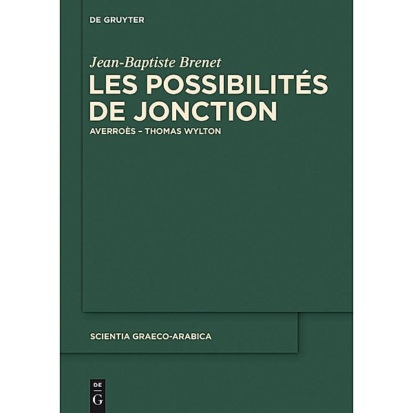 Les possibilités de jonction / Scientia Graeco-Arabica Bd.10, Jean-Baptiste Brenet