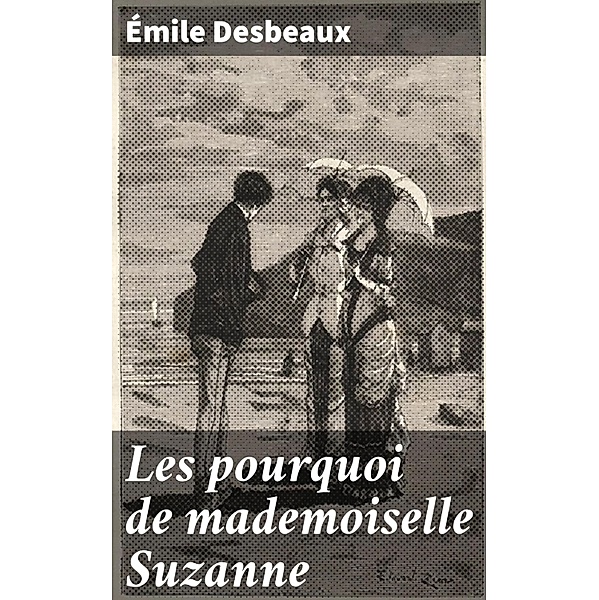 Les pourquoi de mademoiselle Suzanne, Émile Desbeaux
