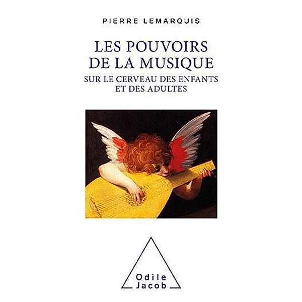Les Pouvoirs de la musique sur le cerveau des enfants et des adultes, Lemarquis Pierre Lemarquis