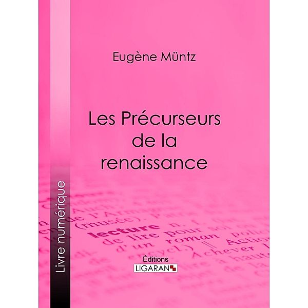 Les Précurseurs de la renaissance, Ligaran, Eugène Müntz