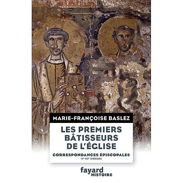 Les Premiers bâtisseurs de l'église / Divers Histoire, Marie-Françoise Baslez