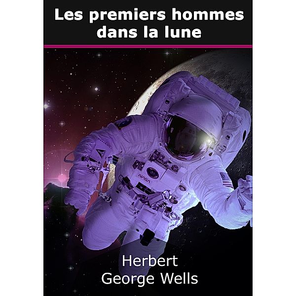 Les premiers hommes dans la lune, Herbert George Wells