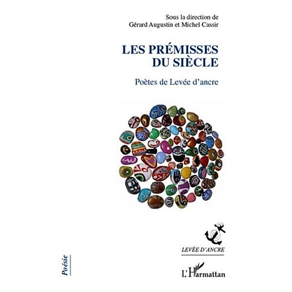 Les premisses du siEcle - poetes de leve / Hors-collection, Michel Cassir Gerard Augustin