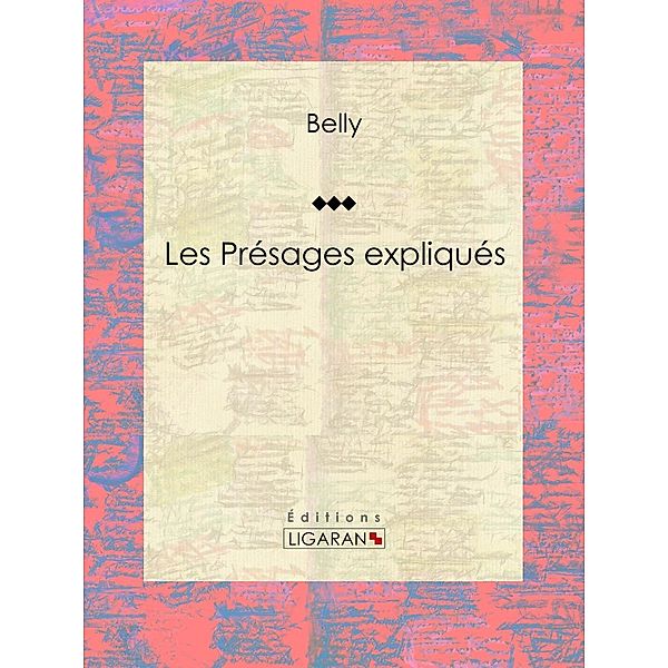 Les Présages expliqués, Belly, Ligaran