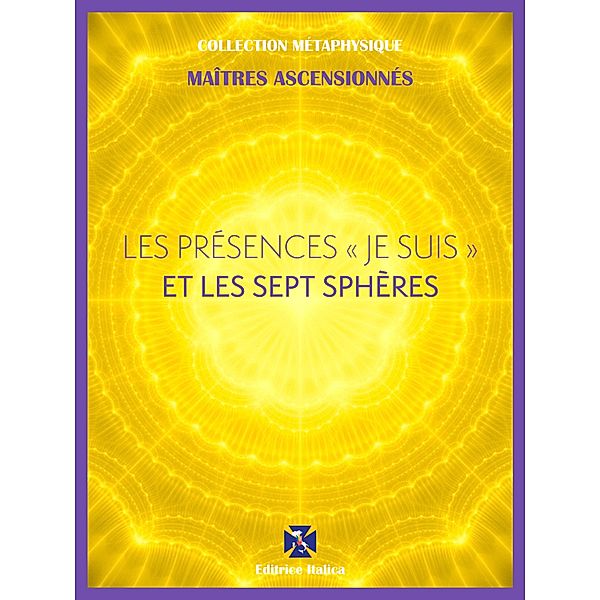 Les Présences  Je Suis  et les Sept Sphères / Collection Métaphysique, Maîtres Ascensionnés, Pont vers Le la Liberté