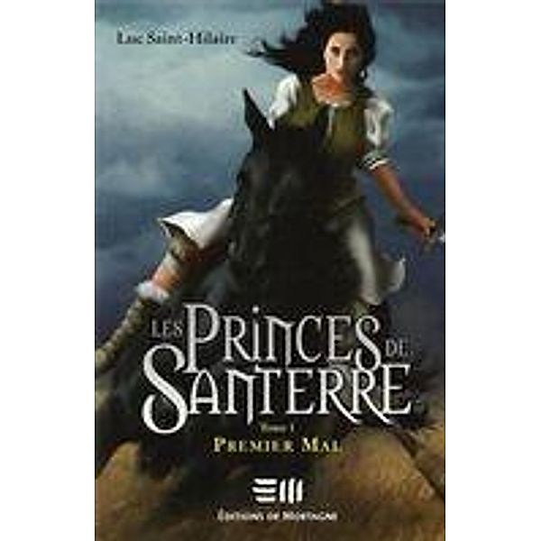 Les Princes de Santerre 1 : Premier mal / DE MORTAGNE, Luc Saint-Hilaire