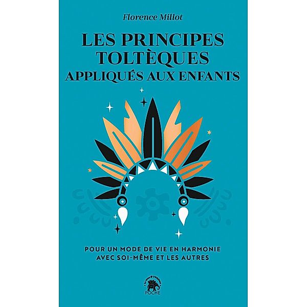 Les principes toltèques appliqués aux enfants / Poche, Florence Millot