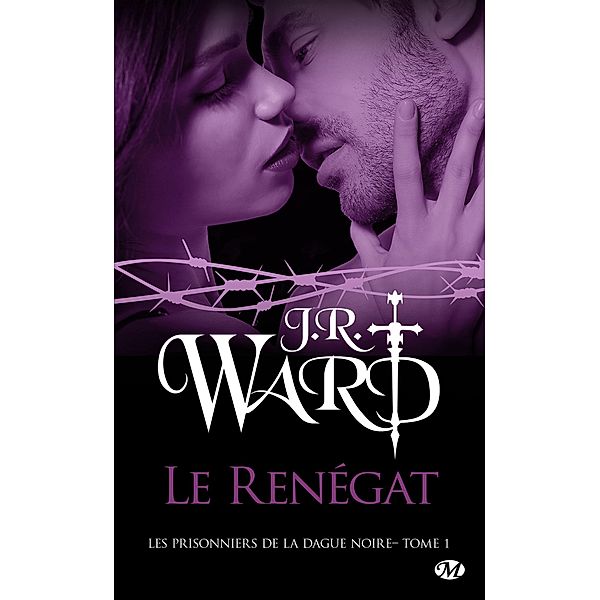 Les Prisonniers de la dague noire, T1 : Le Renégat / Les Prisonniers de la dague noire Bd.1, J. R. Ward
