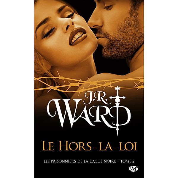 Les Prisonniers de la dague noire, T2 : Le Hors-la-loi / Les Prisonniers de la dague noire Bd.2, J. R. Ward