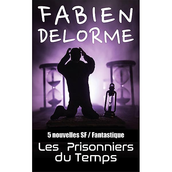 Les Prisonniers du Temps, Fabien Delorme
