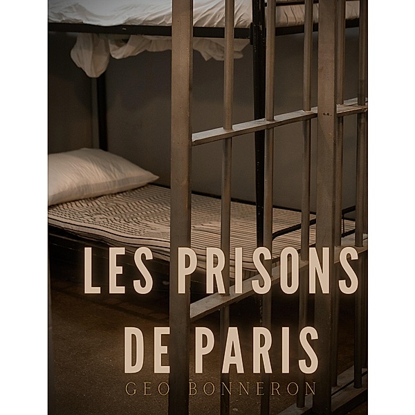 Les Prisons de Paris, Géo Bonneron