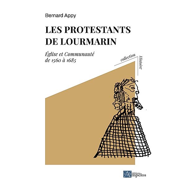 Les protestants de Lourmarin / HISTOIRE, Bernard Appy