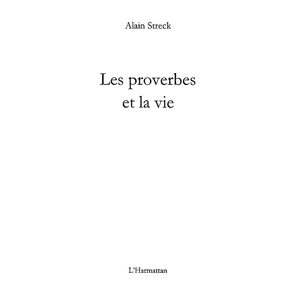 Les proverbes et la vie / Hors-collection, Alain Streck