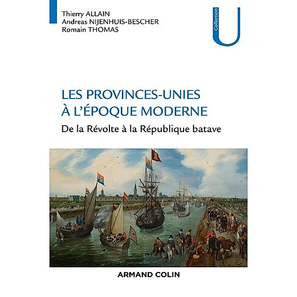 Les Provinces-Unies à l'époque moderne / Histoire, Thierry Allain, Andreas Nijenhuis-Bescher, Romain Thomas