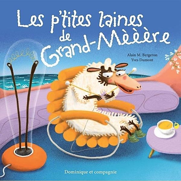 Les p'tites laines de Grand-meeere, Alain M. Bergeron