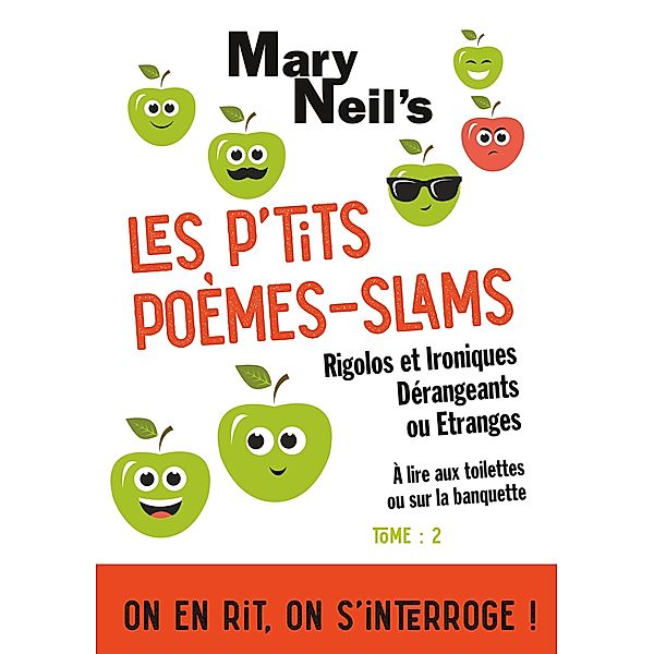 Les P'tits Poèmes-Slams Rigolos et Ironiques, Dérangeants ou Etranges, Mary Neil's