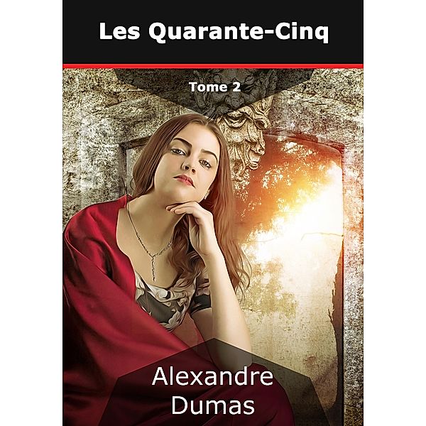 Les Quarante-Cinq, Alexandre Dumas