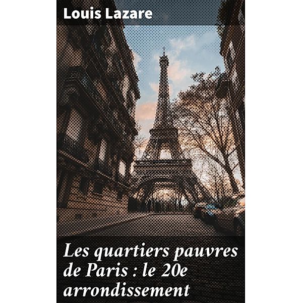Les quartiers pauvres de Paris : le 20e arrondissement, Louis Lazare
