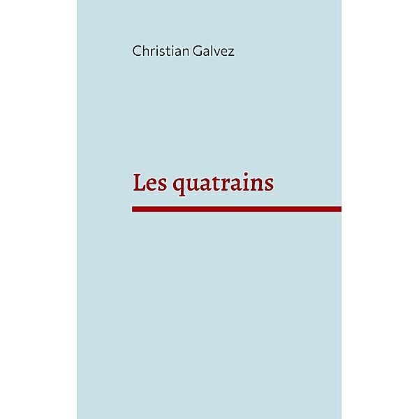 Les quatrains, Christian Galvez