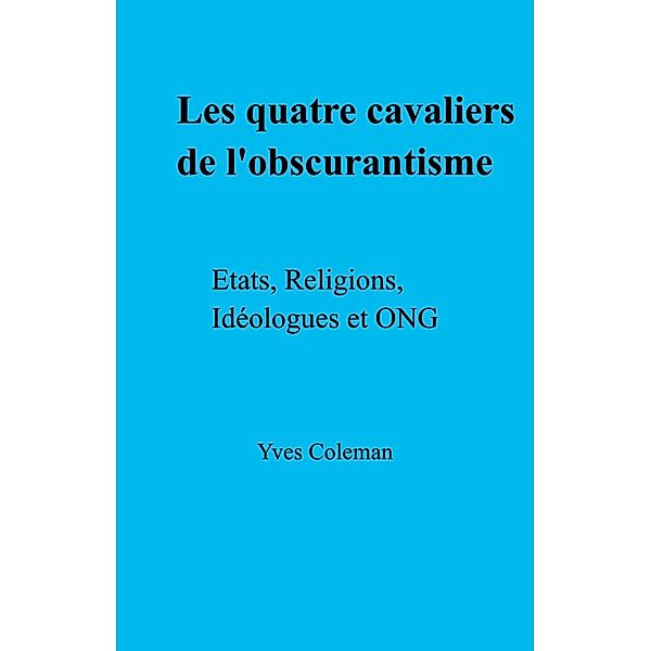 Les Quatre Cavaliers     de l'obscurantisme / Librinova, Coleman Yves Coleman