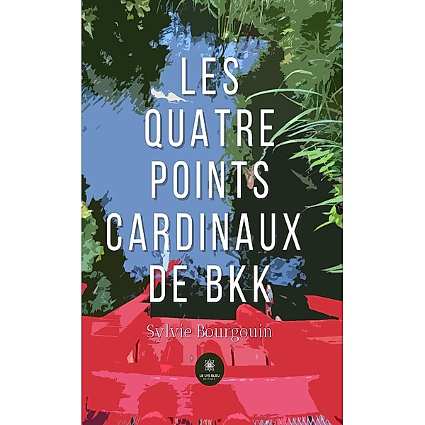 Les quatre points cardinaux de BKK, Sylvie BOURGOUIN