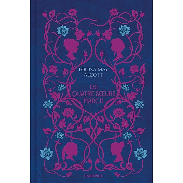 Les Quatre Soeurs March / Hauteville Classiques, Louisa May Alcott