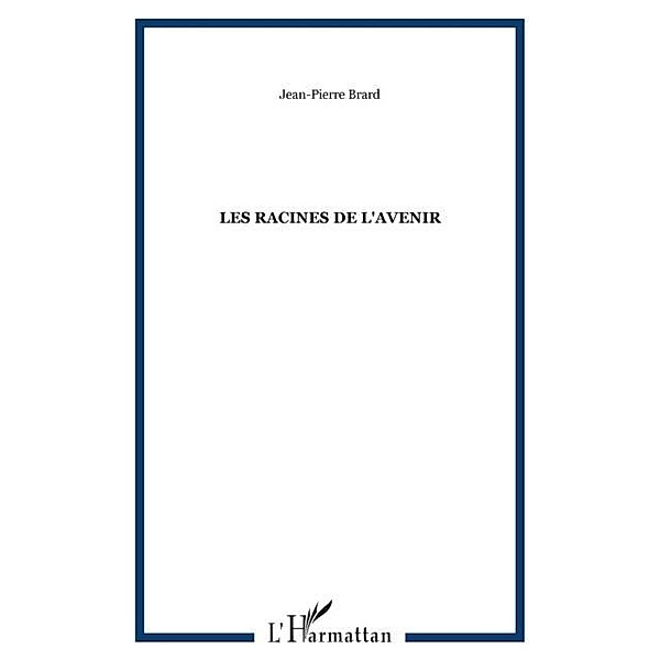 LES RACINES DE L'AVENIR / Hors-collection, Jean-Pierre Brard