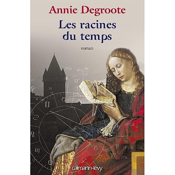 Les Racines du temps / Cal-Lévy-Territoires, Annie Degroote